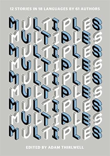 “Multiples”, 12 short stories in 18 languages by 61 authors, a captivating experiment in translated literature