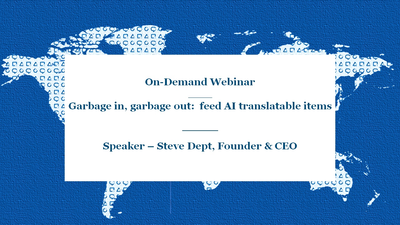 On-Demand Webinar | Garbage in, garbage out: feed AI translatable items