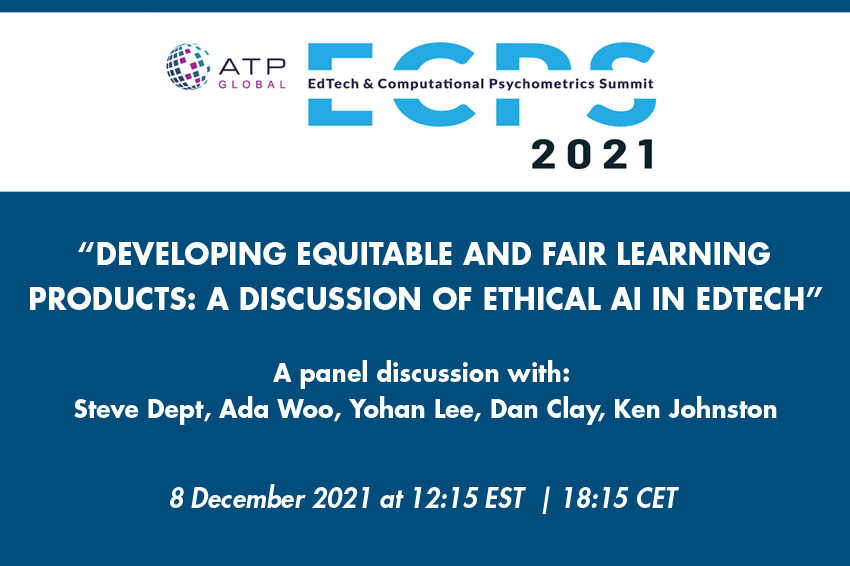 Developing Equitable and Fair Learning Products: A Discussion of Ethical AI in EdTech at the ATP EdTech and Computational Psychometrics Summit